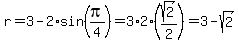 r=3-2%2Asin%28pi%2F4%29=3%2A2%2A%28sqrt%282%29%2F2%29=3-sqrt%282%29