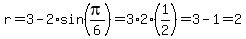 r=3-2%2Asin%28pi%2F6%29=3%2A2%2A%281%2F2%29=3-1=2