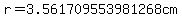 r=3.561709553981268cm
