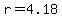 r=4.18
