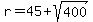 r=45%2Bsqrt%28400%29