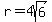 r=4sqrt%286%29