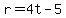 r=4t-5