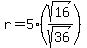 r=5%28sqrt%2816%29%2Fsqrt%2836%29%29