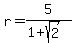 r=5%2F%281%2Bsqrt%282%29%29
