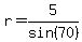 r=5%2Fsin%2870%29