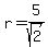 r=5%2Fsqrt%282%29
