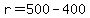 r=500-400