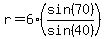 r=6%28sin%2870%29%2Fsin%2840%29%29