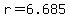 r=6.685