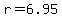 r=6.95