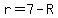 r=7-R