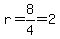 r=8%2F4=2