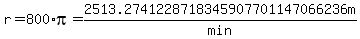 r=800%2Api=2513.2741228718345907701147066236m%2Fmin