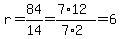 r=84%2F14=%287%2A12%29%2F%287%2A2%29=6