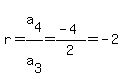 r=a%5B4%5D%2Fa%5B3%5D=%28-4%29%2F2=-2