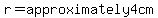r=approximately4cm