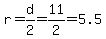 r=d%2F2=11%2F2=5.5