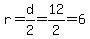r=d%2F2=12%2F2=6