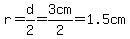 r=d%2F2=3.0cm%2F2=1.5cm