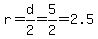 r=d%2F2=5%2F2=2.5