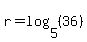 r=log%285%2C%2836%29%29