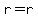 r=r
