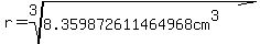 r=root%283%2C8.359872611464968cm%5E3%29