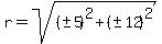 r=sqrt%28%28%22%22+%2B-+5%29%5E2%2B+%28%22%22+%2B-+12%29%5E2%29