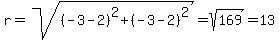 r=sqrt%28%28-3-2%29%5E2%2B%28-3-2%29%5E2%29=sqrt%28169%29=13
