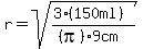 r=sqrt%28%283%28150ml%29%29%2F%28%28pi%299cm%29%29
