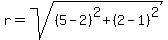 r=sqrt%28%285-2%29%5E2%2B%282-1%29%5E2%29