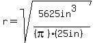 r=sqrt%28%285625in%5E3%29%2F%28%28pi%29%2825in%29%29%29