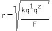 r=sqrt%28%28kq%5E1q%5Ez%29%2FF%29