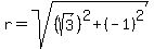 r=sqrt%28%28sqrt%283%29%29%5E2%2B%28-1%29%5E2%29