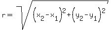 r=sqrt%28%28x%5B2%5D-x%5B1%5D%29%5E2%2B%28y%5B2%5D-y%5B1%5D%29%5E2%29