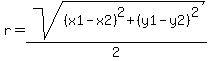 r=sqrt%28+%28x1-x2%29%5E2%2B%28y1-y2%29%5E2%29%2F2