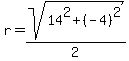r=sqrt%28+14%5E2%2B%28-4%29%5E2%29%2F2