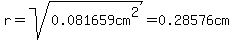 r=sqrt%280.081659cm%5E2%29=0.28576cm