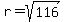 r=sqrt%28116%29