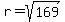 r=sqrt%28169%29