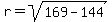 r=sqrt%28169-144%29