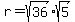 r=sqrt%2836%29sqrt%285%29