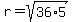 r=sqrt%2836%2A5%29