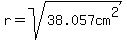 r=sqrt%2838.057cm%5E2%29+