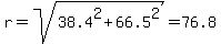 r=sqrt%2838.4%5E2%2B66.5%5E2%29=76.8