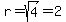 r=sqrt%284%29=2