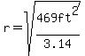 r=sqrt%28469ft%5E2%2F3.14%29