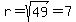 r=sqrt%2849%29=7