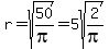 r=sqrt%2850%2Fpi%29=5sqrt%282%2Fpi%29